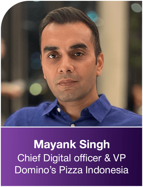 Mayank Singh, Chief Digital Officer & VP at Domino's Pizza Indonesia